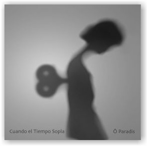 Ô PARADIS: Cuando el Tiempo Sopla (CD)